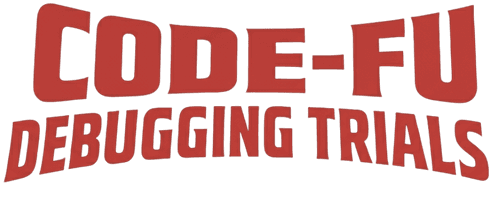 CODE-FU THE DEBUGGING TRIALS